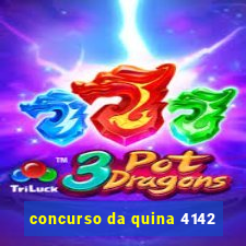 concurso da quina 4142